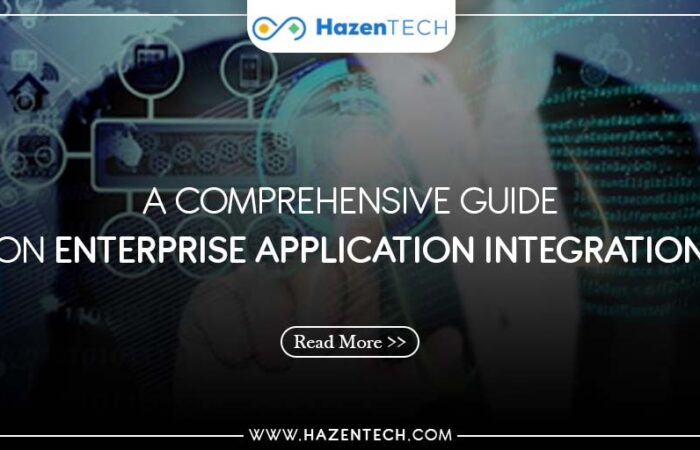 A Comprehensive Guide On Enterprise Application Integration - HazenTech
